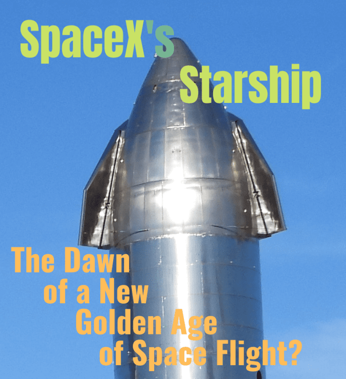 SpaceX’s Starship The Dawn of a New Golden Age of Space Flight