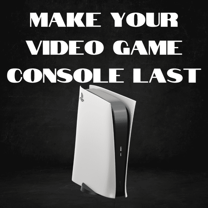  how to make a video game console last for years levelskip