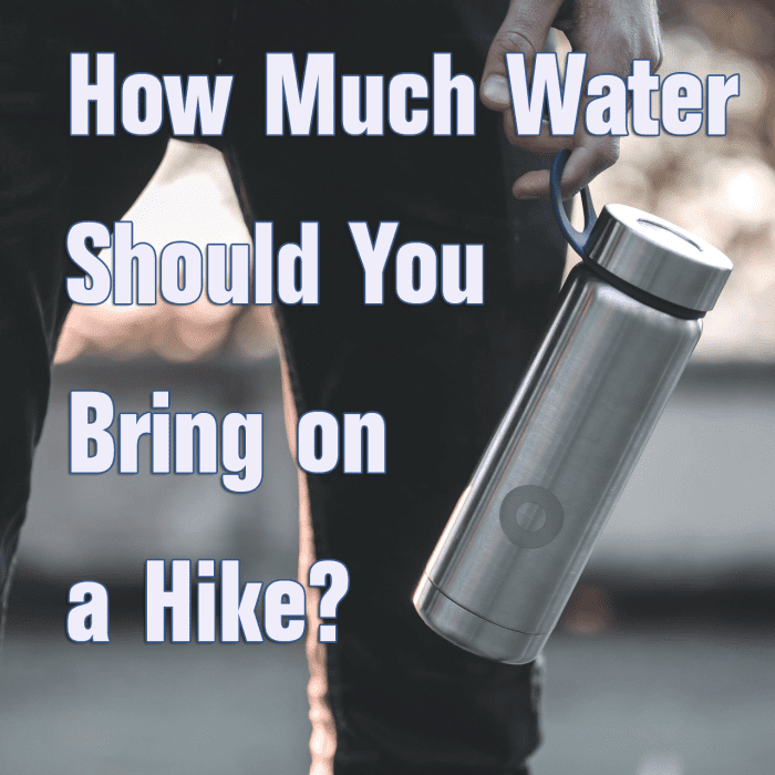How to Determine How Much Water to Bring on a Hike HubPages