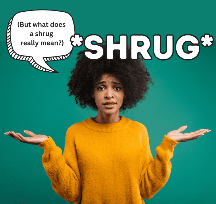 What Does the Shoulder Shrug Mean? - Owlcation