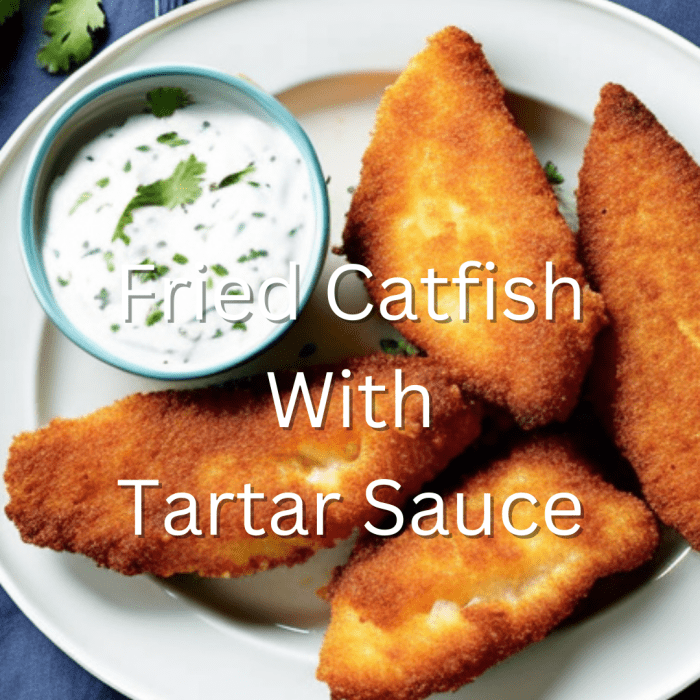 Fried Catfish With Tartar Sauce HubPages