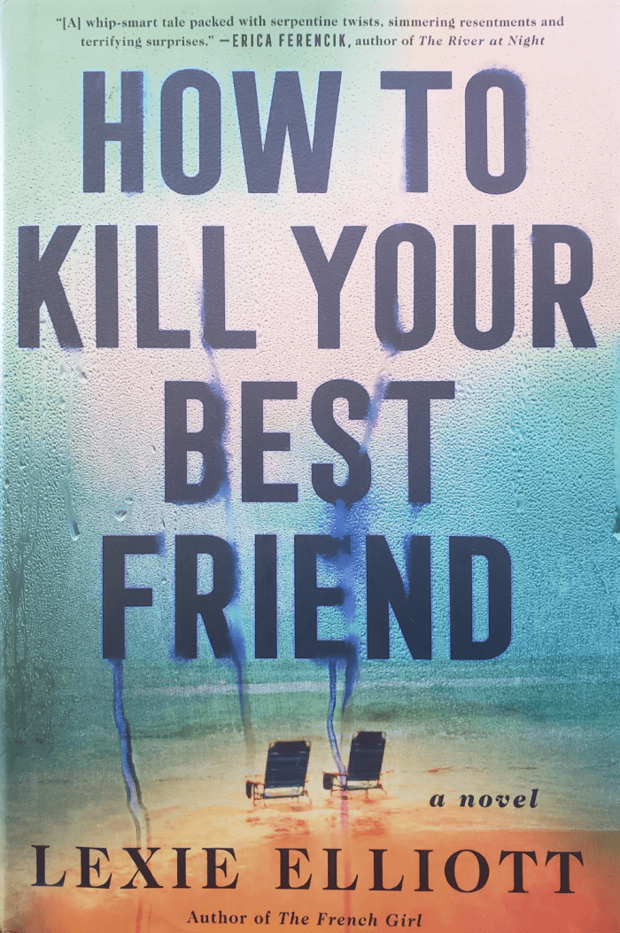 I Read How to Kill Your Best Friend by Lexie Elliott - Here's What I ...