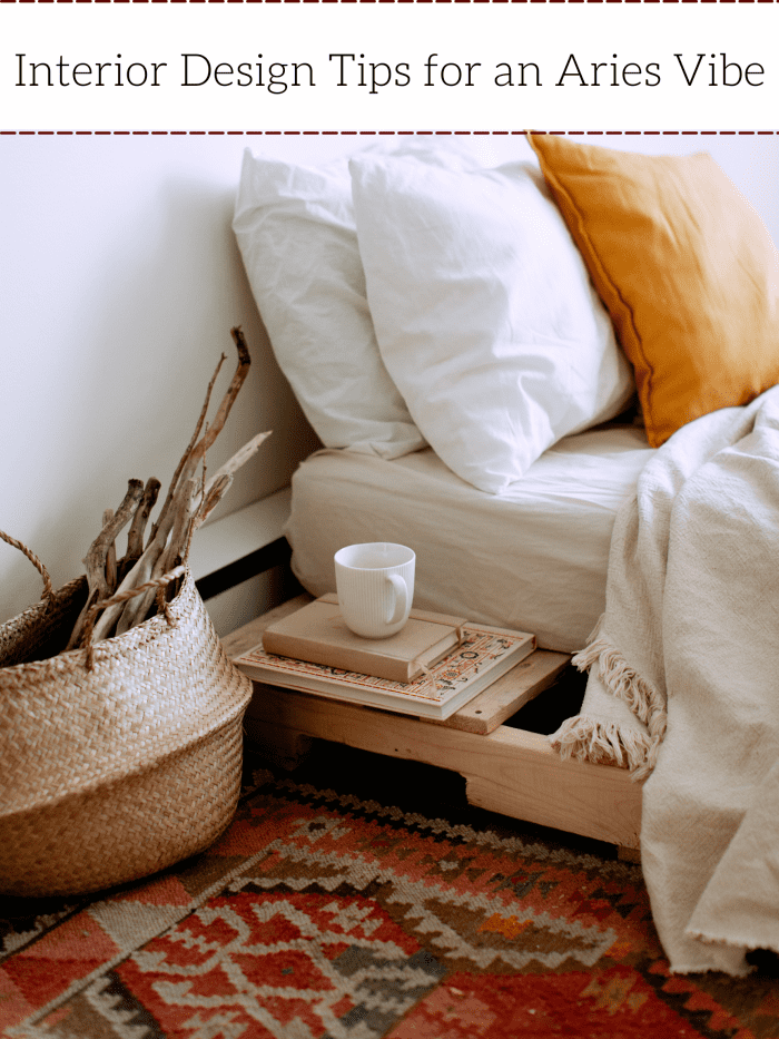 An Aries home should be colorful, daring, and dynamic. There should be lots of red. Use darker colors to express Aries' warring side and lighter colors for the sign's spring side.