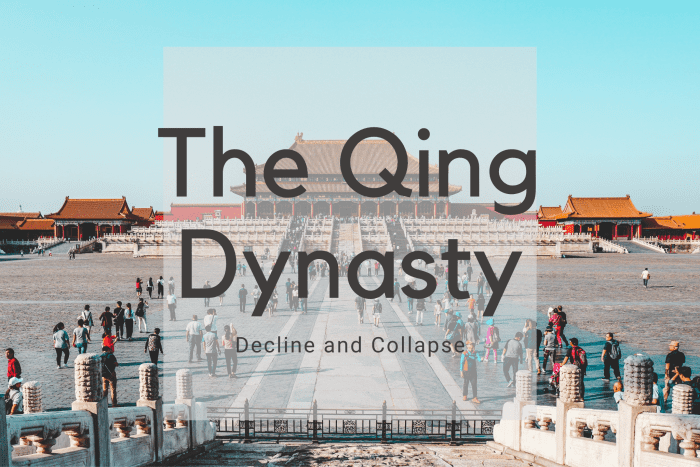 The Decline and Collapse of the Qing Dynasty - Owlcation