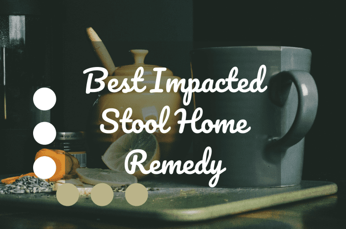 best-impacted-stool-home-remedy-remedygrove