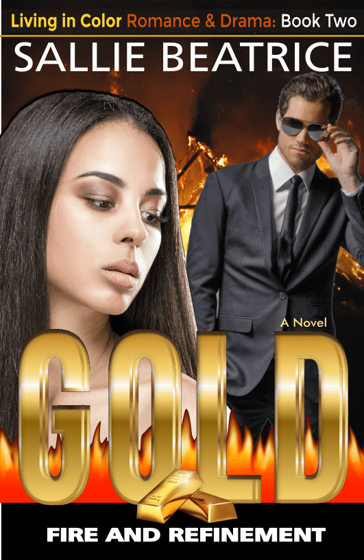 I write love stories filled with "tough" challenges and irresistible conflict, as in Book Two of my "Living in Color" Collection: Gold, Fire & Refinement.