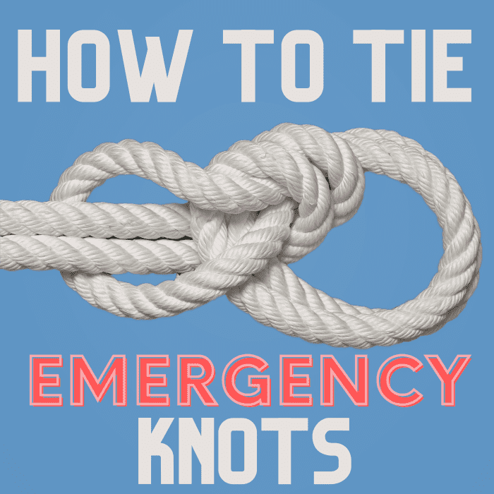 How to Tie Knots for Emergency Rescues, Disaster Situations, and First