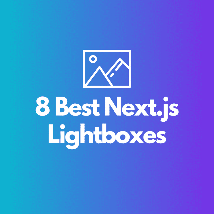 8 Best Next.js Lightboxes to Check Out The Ultimate List TurboFuture