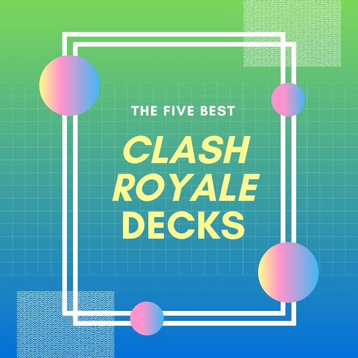 These are my top five favorite "Clash Royale" ladder decks for the current meta.