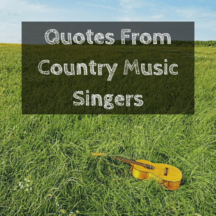 Quotes About Life From Country Music Singers - Holidappy - Celebrations