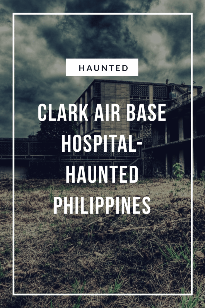 The abandoned Clark Air Base Hospital is viewed by some as the most haunted site in the Philippines.