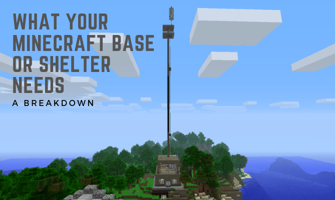 Your base or shelter might look cool, but does it actually function as it should? Read on to find out what you may be missing!