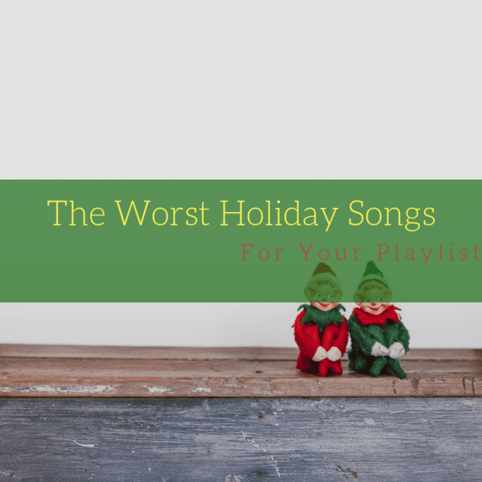 You might lose friends and family if any of these songs sneak their way on your playlist this holiday season.