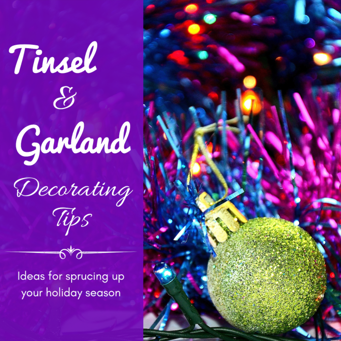 This article will provide some ideas of how to kick your holiday decorations up a notch with clever applications of tinsel and garland.
