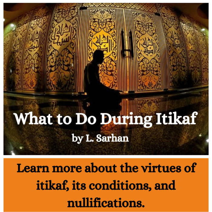 This article will explain in depth the definition, virtues, duration, and conditions of itikaf—as well as provide some information on what you should do during this time and which acts can nullify it.