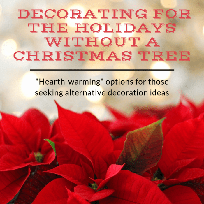 This article will provide some suggestions for how to celebrate the holiday spirit without putting up a Christmas tree.