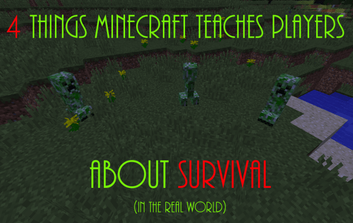 Learn four things that "Minecraft" teaches us about survival in the real world!