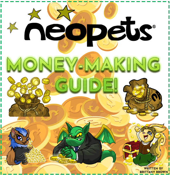This "Neopets" Money Making Guide includes tips, tricks, and everything else you need to make lots of neopoints!
