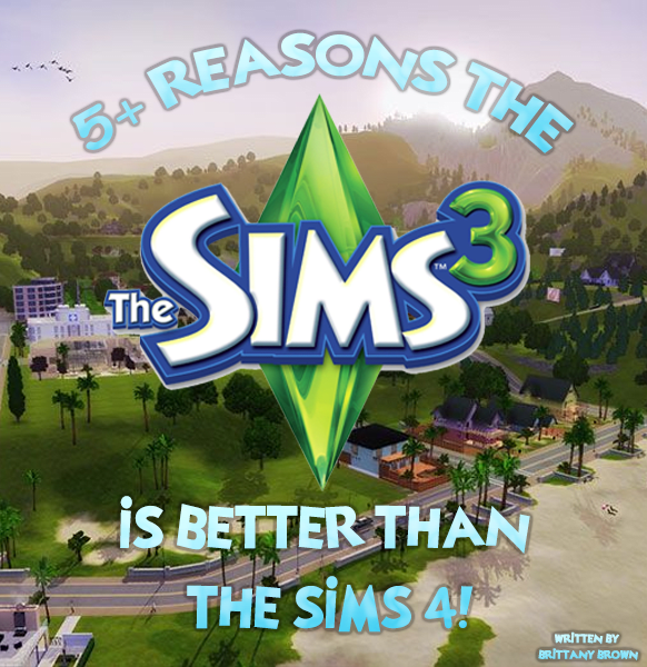 5+ Reasons The Sims 3 is Better Than The Sims 4!