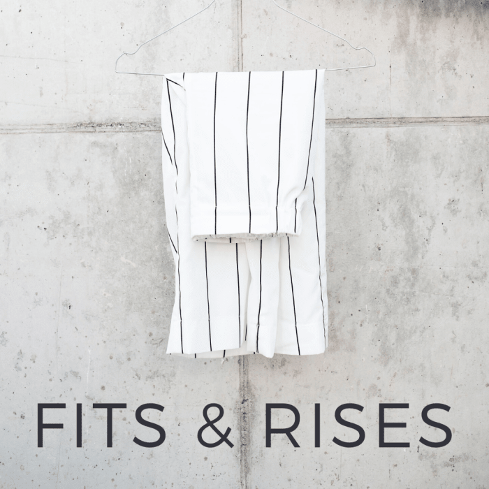 In addition to determining your size, fit and rise are key factors in finding your perfect pair of pants.