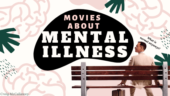 Movies about mental illness are subject to criticism, but the following films are definitely worth commending.
