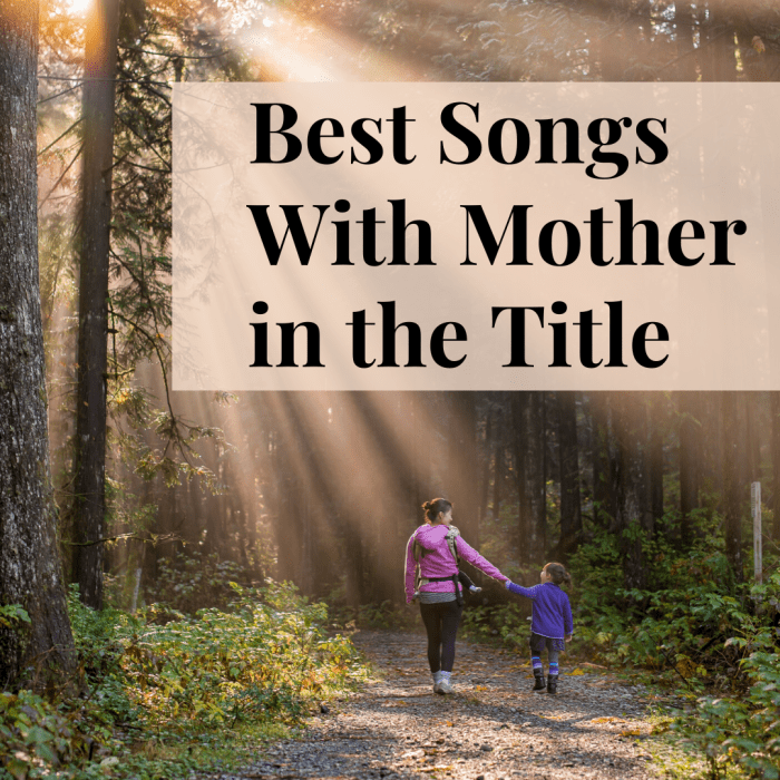There are literally thousands of songs about mothers and motherhood out there. Read on to see which are the best.