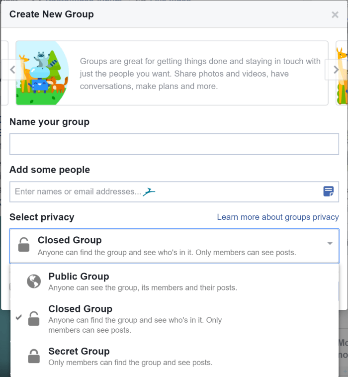 Choose a name for the group (you can adjust this later). Add at least one member. Choose the privacy settings for the group. At first, I make it more open to let people find it. You can be more restrictive after you get set up and get members.