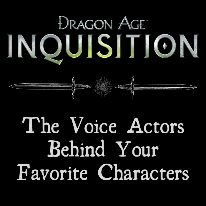 Learn who voices your favorite characters in Bioware's "Dragon Age: Inquisition."