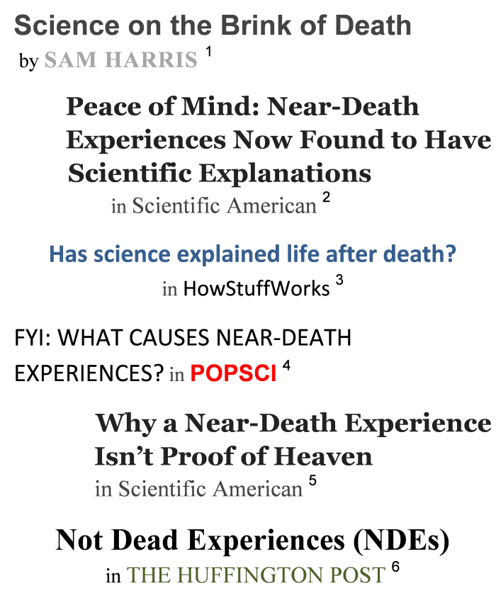 A sample of scientific articles on NDEs seen on the internet. Many claim, based on science, that NDEs provide no evidence of a supernatural heaven. They do, but it's a natural one..