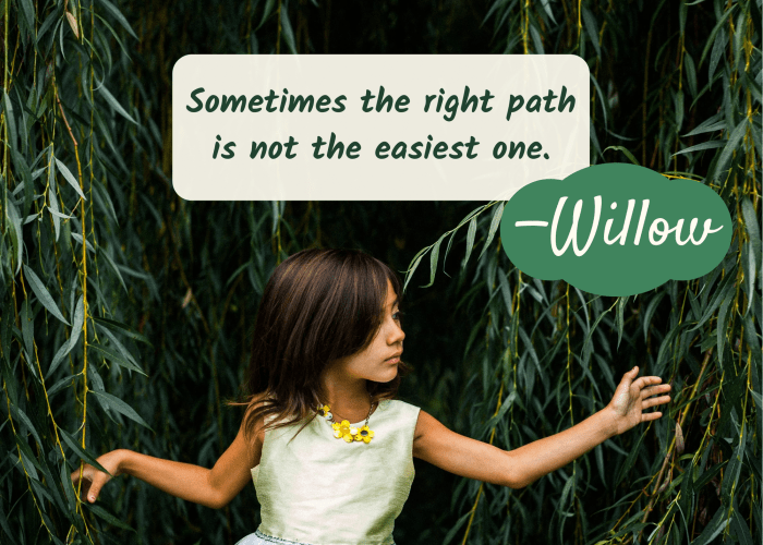 The name Willow is a reference to the lovely tree. Grandma Willow in "Pocahontas" is known for her sage advice.
