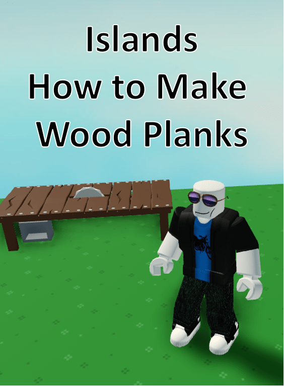 "Roblox Islands": How to Make Wood Planks - LevelSkip