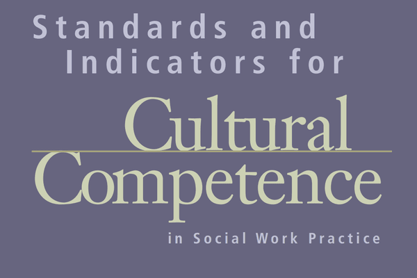 Standards and Indicators for cultural Competence in Social Work Practice ( 2005) The National Association of Social Workers