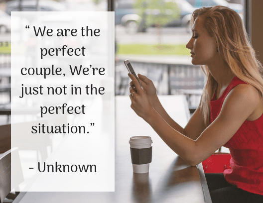 Use technology to your advantage—make sure you keep in touch with your SO and tell them things they need to hear.