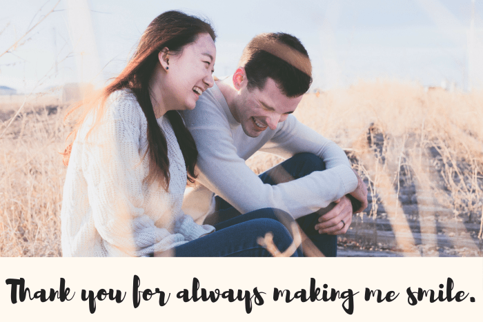 Trying to think of what to say to let your husband know how much you care? Think of all the little things he does to make your days brighter.