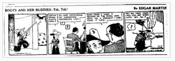 Boots was a popular comic strip in the 1940s. This one has a Christmas theme and shows a boy in a cowboy outfit with a gun (popular with kids at the time).