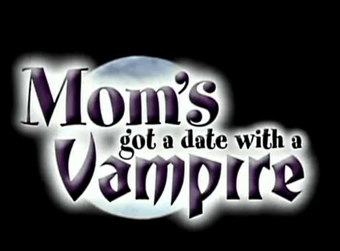"Mom's Got a Date with a Vampire", Disney TV movie, 2000