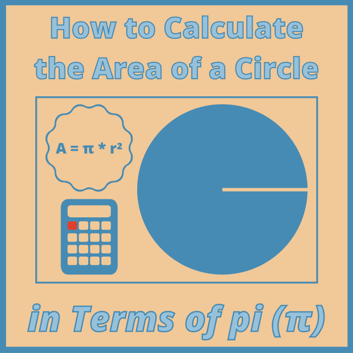 how-to-calculate-the-area-of-circle-in-terms-of-pi-owlcation