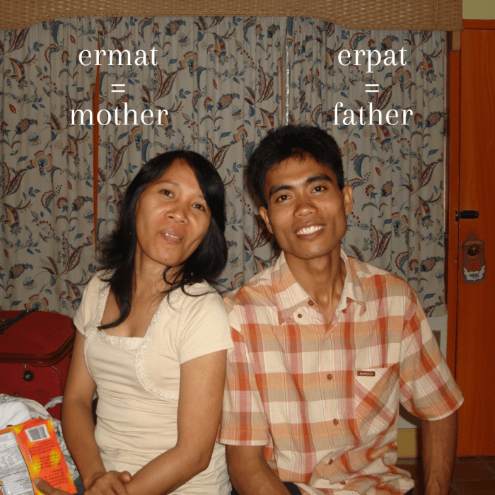 "Ermat" and "erpat" are endearing Tagalog slang terms to use when referring to your mother and father respectively.