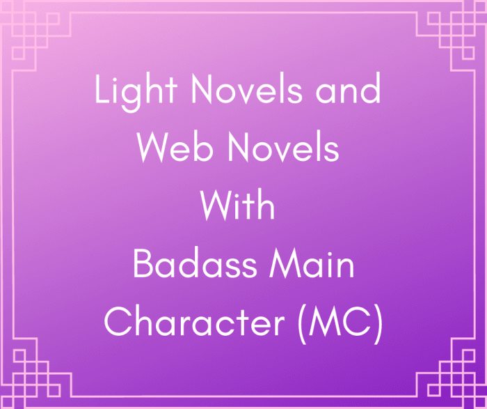 This article will provide you a list of light novels with badass. strong, and overpowered main character (OP MC).