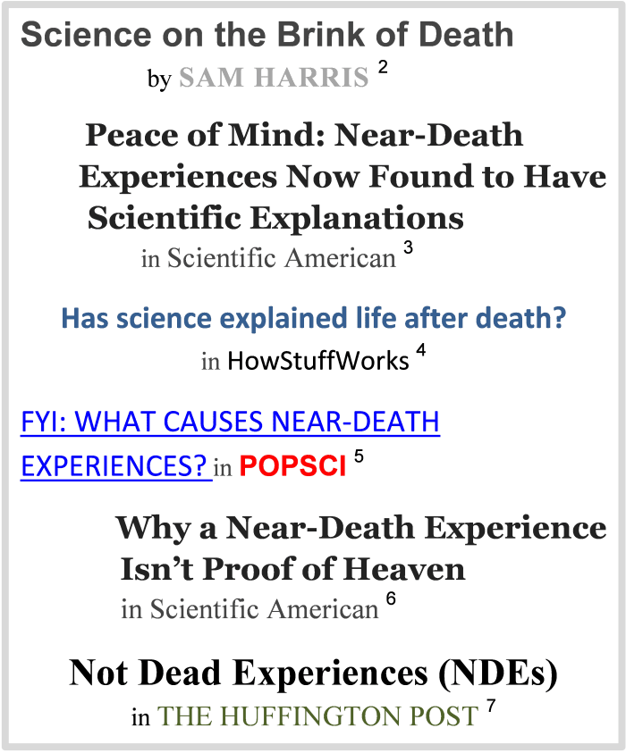 Popular science articles on NDEs. The science that refutes the claim that NDEs provide proof of a supernatural afterlife provides evidence of the brain's propensity to create a natural one.