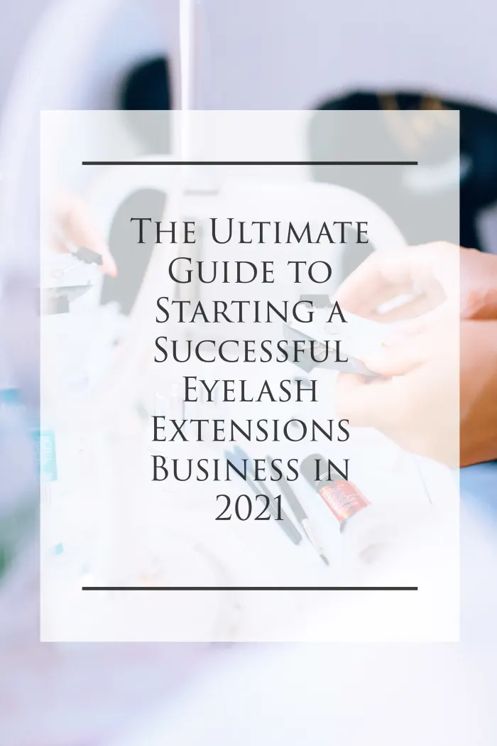 The Ultimate Guide to Starting a Successful Eyelash Extensions Business in 2021. Learn everything you need to know to start your lash artist career.