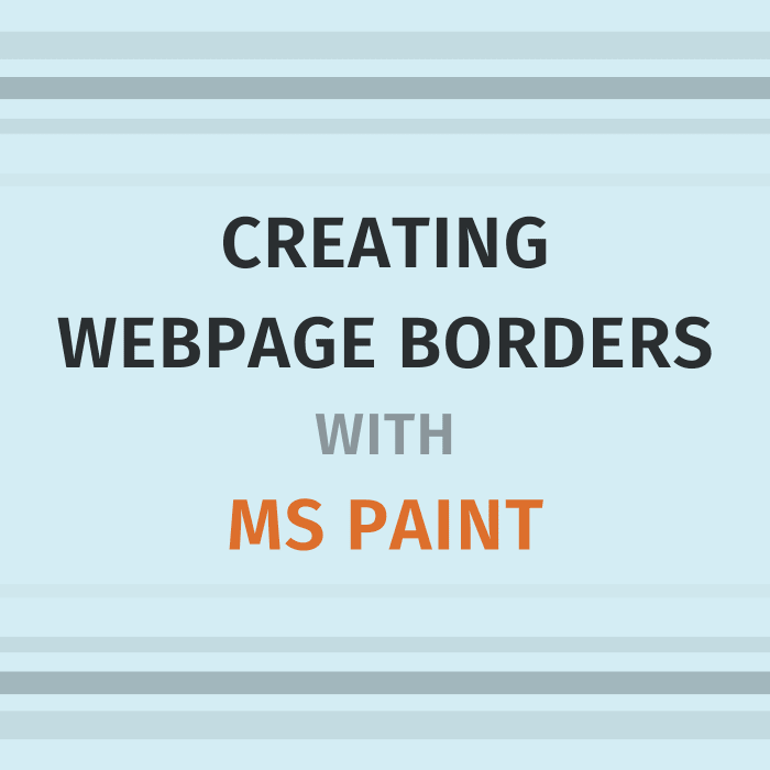 Learn how to create borders for your webpage using MS Paint, including creative borders that make use of a second image file.