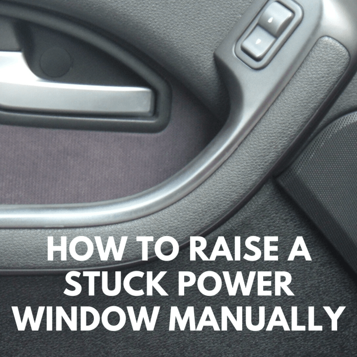 how to get a power window up that is stuck