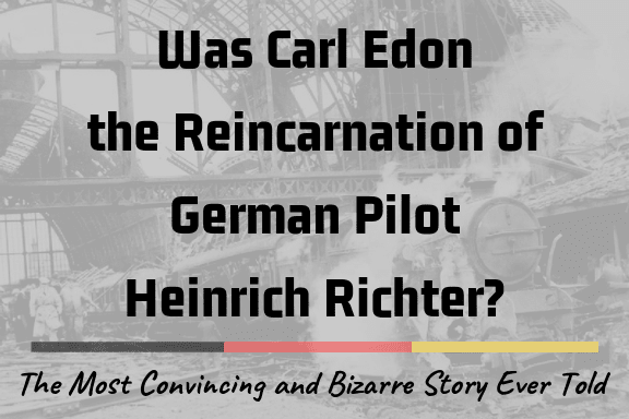 Carl Edon was born in Middlesborough in the '70s. But was he really the reincarnation of a Nazi pilot who died in 1942?