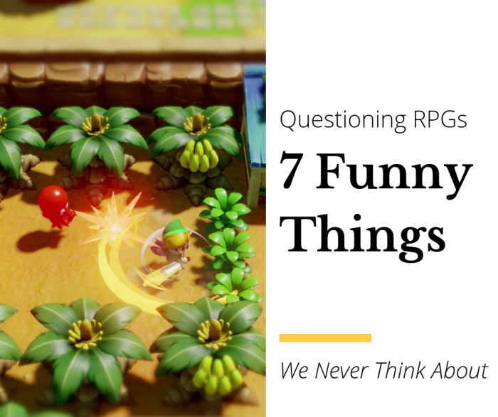 You should question everything . . . including RPGs. Here are seven funny things to consider that'll make you laugh.