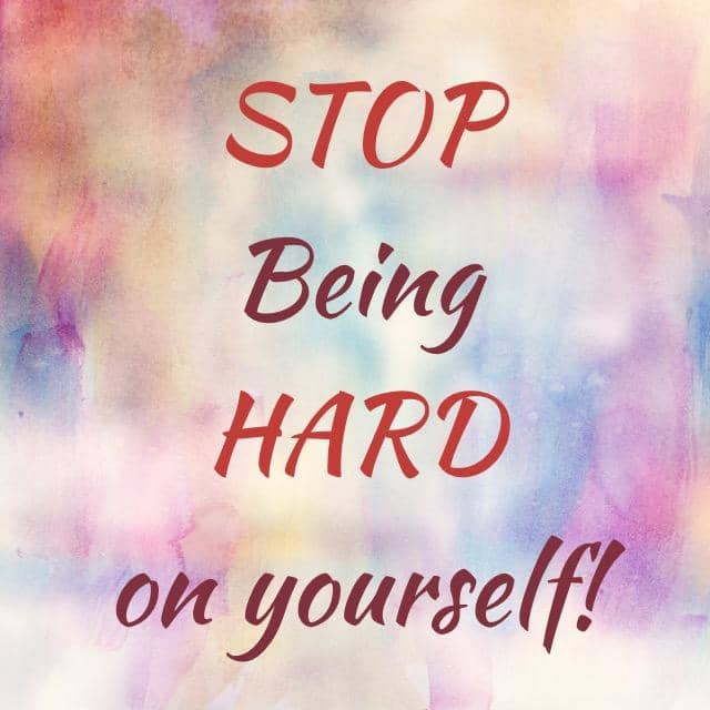 Stop Being Too Hard On Yourself - LetterPile