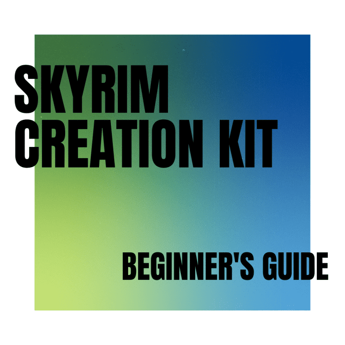 Skyrim Creation Kit Beginner's Guide - LevelSkip