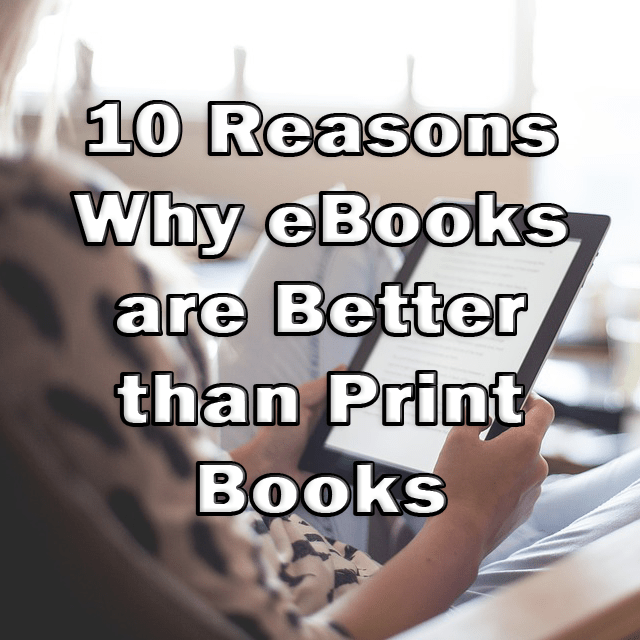 10 Reasons Why EBooks Are Better Than Print - Owlcation - Education