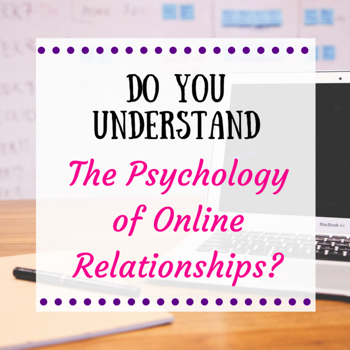 This article will break down the psychology of online relationships.