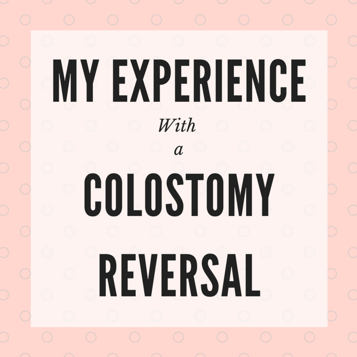 My Colostomy Reversal Experience